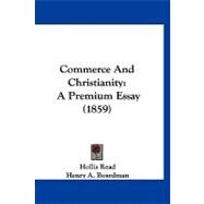Commerce and Christianity : A Premium Essay (1859) by Read, Hollis, 9781120179852