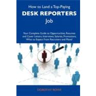 How to Land a Top-paying Desk Reporters Job: Your Complete Guide to Opportunities, Resumes and Cover Letters, Interviews, Salaries, Promotions, What to Expect from Recruiters and More by Rowe, Dorothy, 9781486109852