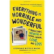 Everything Is Horrible and Wonderful by Wachs, Stephanie Wittels; Ansari, Aziz, 9781492669852