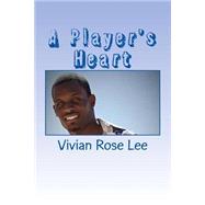 A Player's Heart by Lee, Vivian Rose, 9781523349852