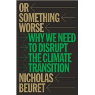 Or Something Worse by Nicholas Beuret, 9781804299852