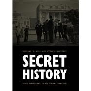 Secret History State Surveillance in New Zealand, 19001956 by Loveridge, Steven; Hill, Richard S., 9781869409852