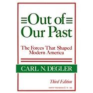 Out of Our Past: The Forces That Shaped Modern America by Degler, Carl N., 9780061319853