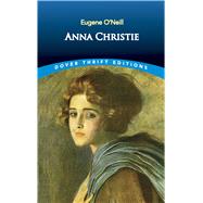 Anna Christie by O'Neill, Eugene, 9780486299853