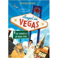 Angel in Vegas The Chronicles of Noah Sark by Howe, Norma, 9780763639853