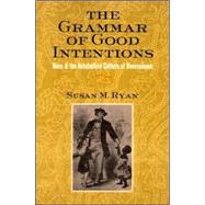 The Grammar Of Good Intentions by Ryan, Susan M., 9780801489853