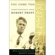 You Come Too Favorite Poems for Readers of All Ages by Frost, Robert; Perrin, Noel, 9780805069853