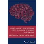 Research Methods in Psycholinguistics and the Neurobiology of Language by De Groot, Annette M. B.; Hagoort, Peter, 9781119109853