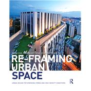 Re-Framing Urban Space: Urban Design for Emerging Hybrid and High-Density Conditions by Cho; Im Sik, 9781138849853