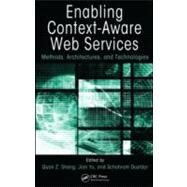 Enabling Context-Aware Web Services: Methods, Architectures, and Technologies by Sheng; Quan Z., 9781439809853