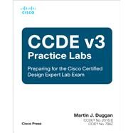 CCDE v3 Practice Labs  Preparing for the Cisco Certified Design Expert Lab Exam by Duggan, Martin James, 9780137499854