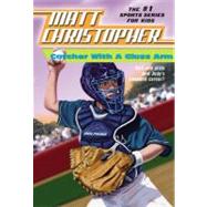 Catcher With a Glass Arm by Christopher, Matt, 9780316139854