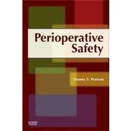 Perioperative Safety by Watson, Donna S.; Austin, Kelly H. (CON); Ball, Kay A. (CON); Barnett, Jennifer S. (CON); Bibb, Sandra C. Garmon (CON), 9780323069854