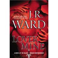 Lover Mine A Novel of the Black Dagger Brotherhood by Ward, J.R., 9780451229854