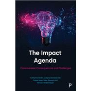 The Impact Agenda by Smith, Katherine; Bandola-gill, Justyna; Meer, Nasar; Stewart, Ellen, 9781447339854