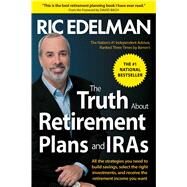 The Truth About Retirement Plans and IRAs by Edelman, Ric, 9781476739854