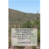 Rex Rivers & the Outlaws of Golden Canyon by Gop, Joseph J., 9781502919854
