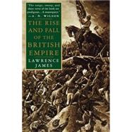 The Rise and Fall of the British Empire by James, Lawrence, 9780312169855