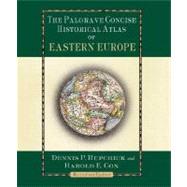 The Palgrave Concise Historical Atlas of Eastern Europe Revised and Updated by Hupchick, Dennis P.; Cox, Harold E., 9780312239855