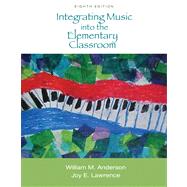 Integrating Music into the Elementary Classroom (with Resource Center Printed Access Card) by Anderson, William M.; Lawrence, Joy E., 9780495569855