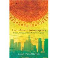 Latinasian Cartographies by Thananopavarn, Susan, 9780813589855
