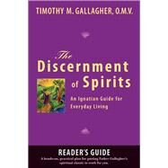 The Discernment of Spirits: A Reader's Guide An Ignatian Guide for Everyday Living by Gallagher, Timothy M., 9780824549855