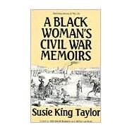 A Black Woman's Civil War Memoirs by Taylor, Susie King; Romero, Patricia W., 9780910129855