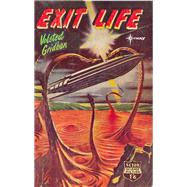 Exit Life by John Russell Fearn; Volsted Gridban, 9781473209855