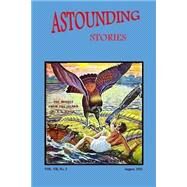 Astounding Stories by Farley, Ralph Milne; Diffin, Charles Willard; Starzl, R. F.; Winter, H. G.; Vincent, Harl, 9781502769855