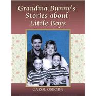 Grandma Bunny's Stories About Little Boys by Osborn, Carol, 9781503519855