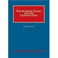 The Supreme Court and the Constitution(University Casebook Series) by Young, Ernest A., 9781640209855