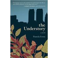 The Understory A Novel by Erens, Pamela, 9781935639855