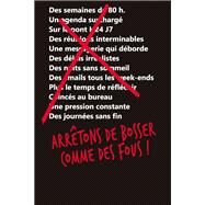 Arrtons de bosser comme des fous ! by Jason Fried; David Hansson-Heinemeier, 9782840019855