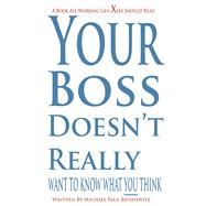 Your Boss Doesn't Really Want To Know What You Think by Reisenwitz, Michael Paul, 9798350979855