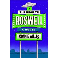 The Road to Roswell A Novel by Willis, Connie, 9780593499856