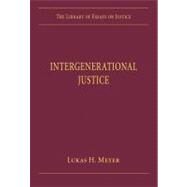 Intergenerational Justice by Meyer,Lukas H.;Meyer,Lukas H., 9780754629856