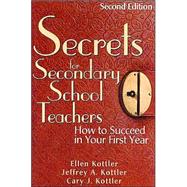 Secrets for Secondary School Teachers : How to Succeed in Your First Year by Ellen Kottler, 9780761939856