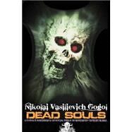 Dead Souls by Gogol, Nikolai Vasilevich; Hogarth, D. J.; Cournos, John, 9781508629856