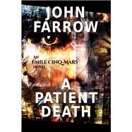 A Patient Death An mile Cinq-Mars Novel by Farrow, John, 9781550969856