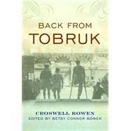 Back from Tobruk by Bowen, Croswell; Bowen, Betsy Connor, 9781597979856