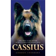 Cassius The True Story of a Courageous Police Dog by Thorburn, Gordon, 9781844549856