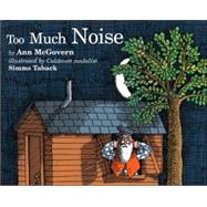 Too Much Noise by McGovern, Ann, 9780395629857