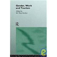 Gender, Work and Tourism by Sinclair; M. Thea, 9780415109857