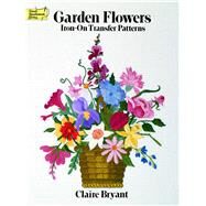 Garden Flowers Iron-on Transfer Patterns by Bryant, Claire, 9780486259857