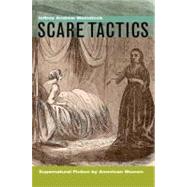 Scare Tactics Supernatural Fiction by American Women by Weinstock, Jeffrey Andrew, 9780823229857