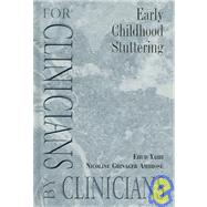 Early Childhood Stuttering for Clinicians by Clinicians by Yairi, Ehud; Ambrose, Nicoline Grinager, 9780890799857