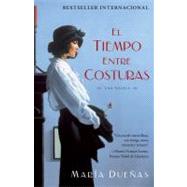 El tiempo entre costuras Una novela by Duenas, Maria, 9781451649857