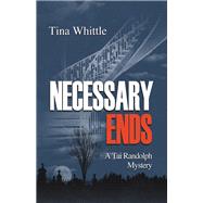 Necessary Ends by Whittle, Tina, 9781464209857
