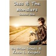 Jess and the Monsters Season One by Schell, Brian; Knights, Kevin L., 9781494769857