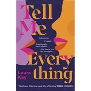 Tell Me Everything by Kay, Laura, 9781529409857